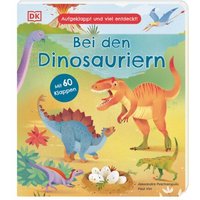 DORLING KINDERSLEY 9783831046553 Aufgeklappt und viel entdeckt! Bei den Dinosauriern von Dorling Kindersley