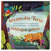 DORLING KINDERSLEY 9783831046843 Wenn die Tiere schlafen gehen Ein besonderes Gute-Nacht-Buch mit Atemübungen zum Einschlafen von Dorling Kindersley