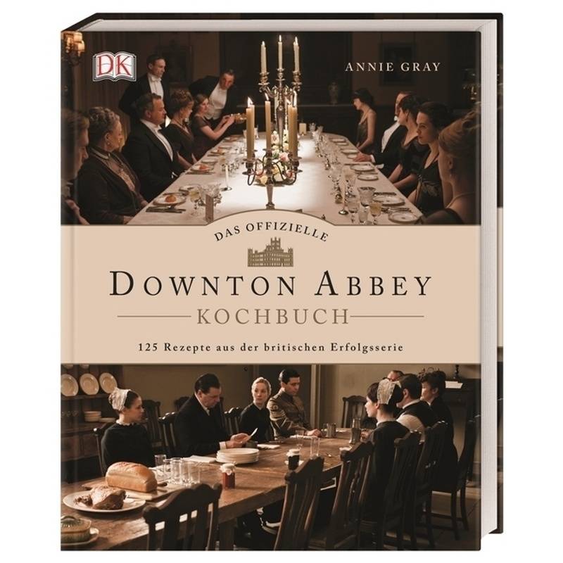 Das offizielle Downton-Abbey-Kochbuch von DORLING KINDERSLEY VERLAG