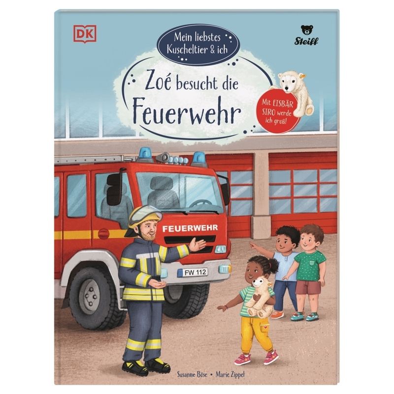 Mein liebstes Kuscheltier & ich. Zoé besucht die Feuerwehr von Dorling Kindersley