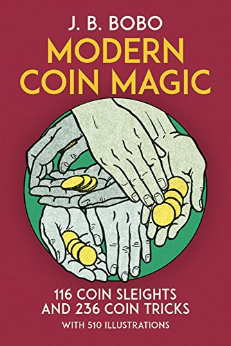 Modern Coin Magic: 116 Coin Sleights and 236 Coin Tricks (Dover Magic Books) by Bobo, J.B. (1982) Paperback von Dover Publications