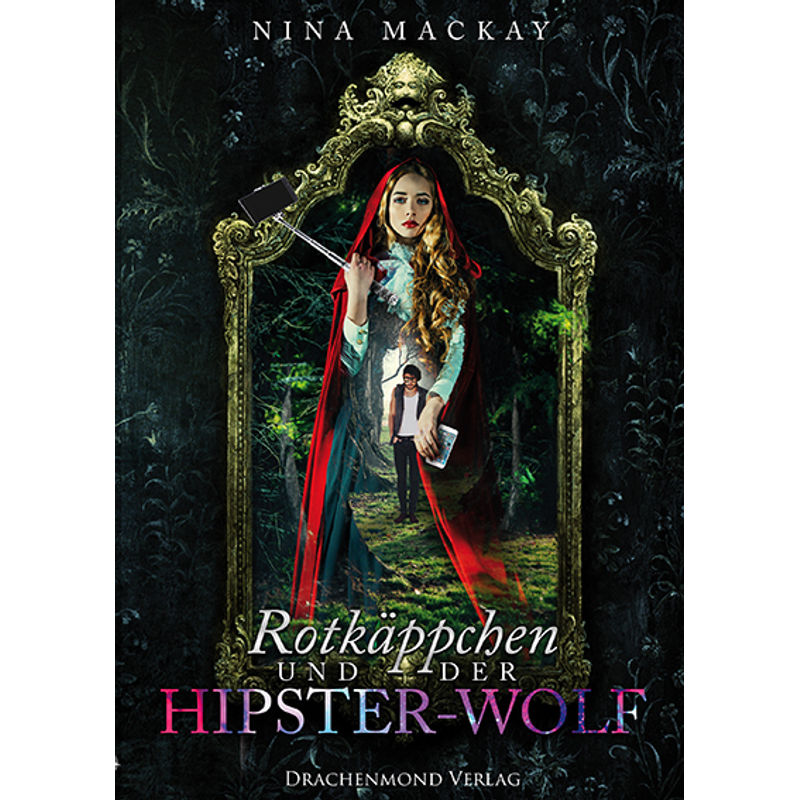 Rotkäppchen und der Hipster-Wolf / Hipster-Märchenreihe Bd.1 von Drachenmond Verlag