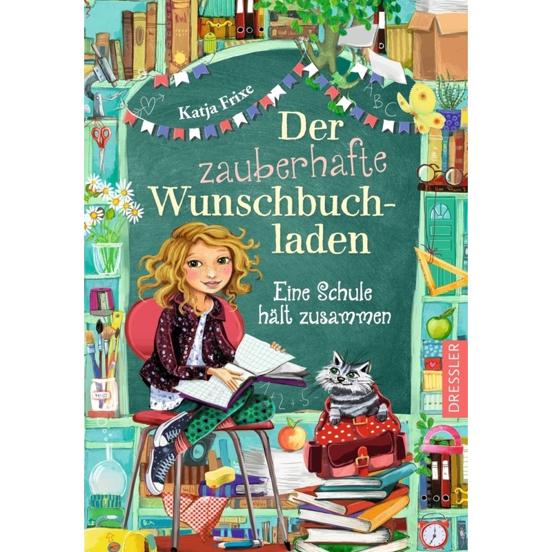 Eine Schule hält zusammen / Der zauberhafte Wunschbuchladen Bd.6 von Dressler Verlag GmbH