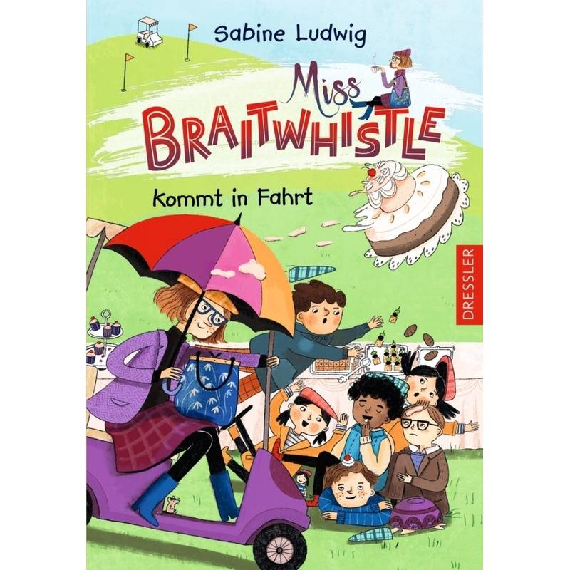 Miss Braitwhistle kommt in Fahrt / Miss Braitwhistle Bd.2 von Dressler Verlag GmbH