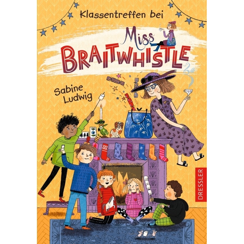 Klassentreffen bei Miss Braitwhistle / Miss Braitwhistle Bd.4 von Dressler Verlag GmbH