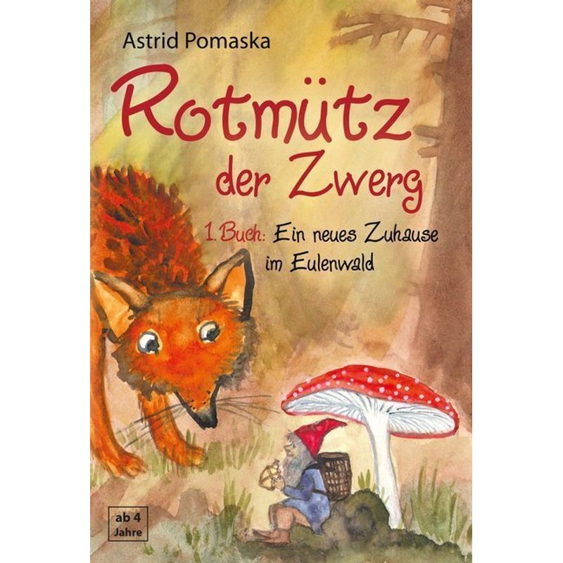 Rotmütz der Zwerg - Ein neues Zuhause im Eulenwald von Druck und Verlag Pomaska-Brand