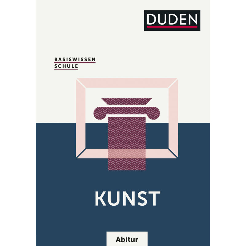 Basiswissen Schule - Kunst Abitur von Duden / Bibliographisches Institut