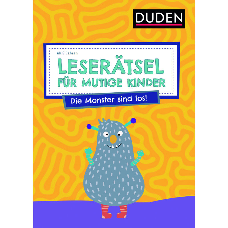 Leserätsel für mutige Kinder - Die Monster sind los! - ab 6 Jahren von Duden / Bibliographisches Institut