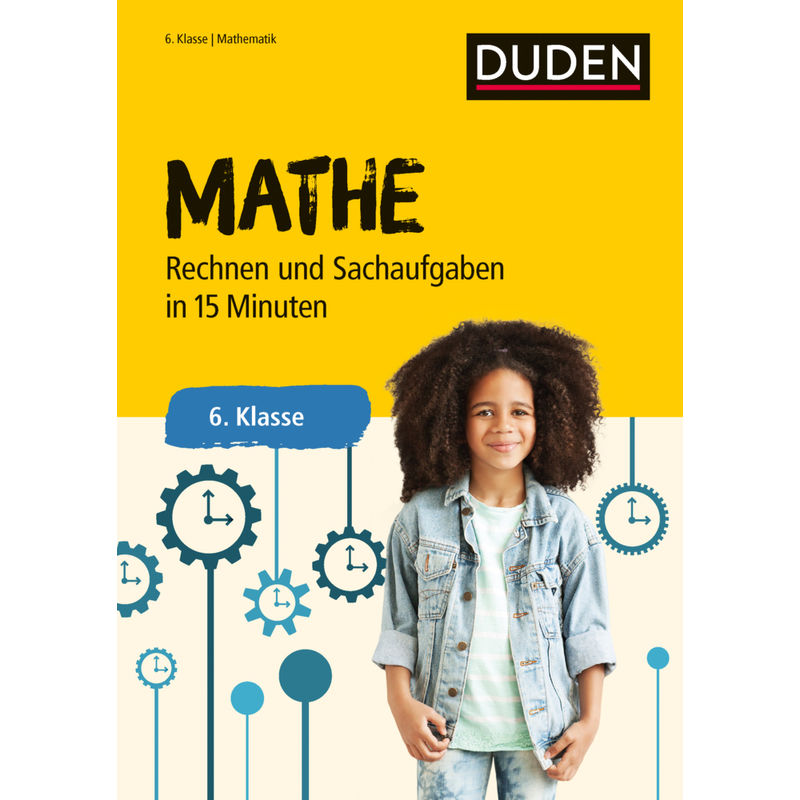 Mathe in 15 Minuten - Rechnen und Sachaufgaben 6. Klasse von Duden / Bibliographisches Institut