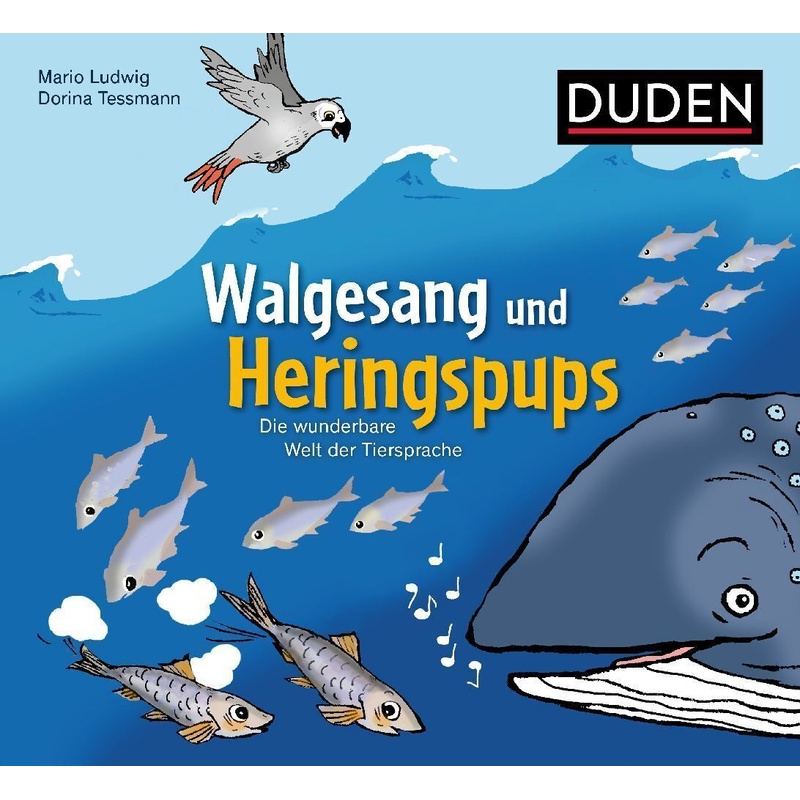 Walgesang und Heringspups - Die wunderbare Welt der Tiersprache von Duden / Bibliographisches Institut