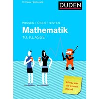 Wissen - Üben - Testen: Mathematik 10. Klasse von Duden ein Imprint von Cornelsen Verlag GmbH