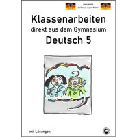Deutsch 5, Klassenarbeiten direkt aus dem Gymnasium mit Lösungen von Durchblicker Verlag