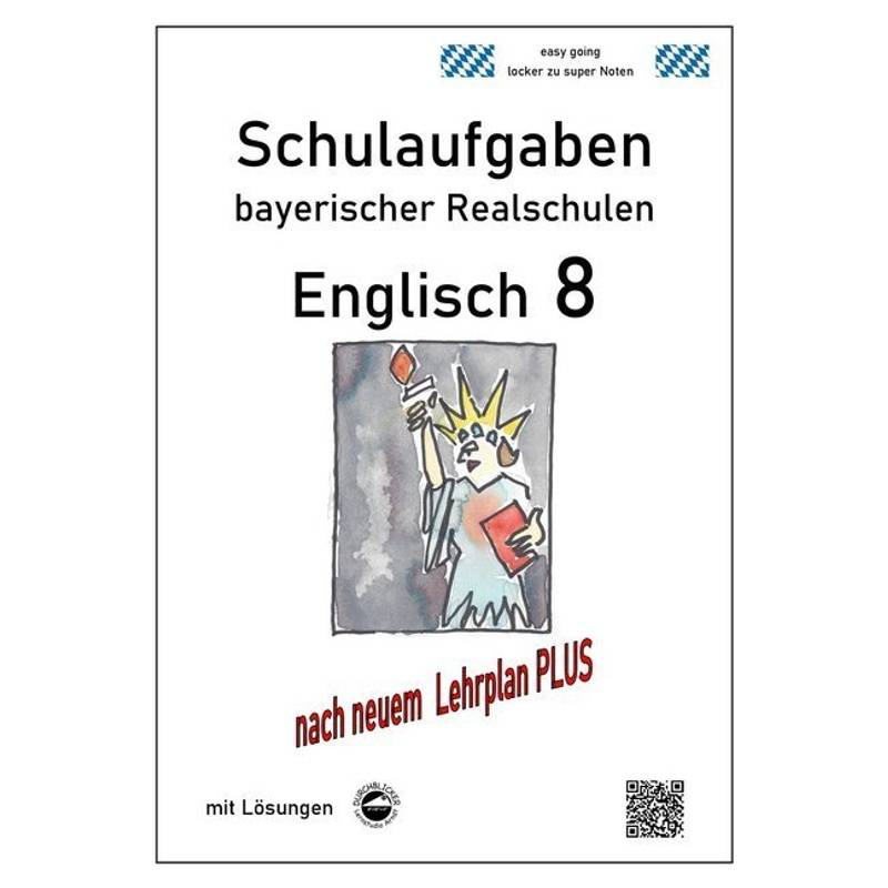 Schulaufgaben bayerischer Realschulen / Englisch 8 - Schulaufgaben (LehrplanPLUS) bayerischer Realschulen mit Lösungen von Durchblicker Verlag