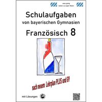 Französisch 8 (nach À Plus! 3) Schulaufgaben (G9, LehrplanPLUS) von bayerischen Gymnasien mit Lösungen von Durchblicker Verlag