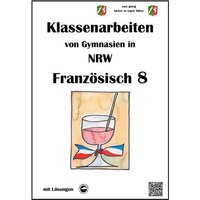 Französisch 8 (nach Découvertes) - Klassenarbeiten von Gymnasien (G8) aus NRW mit Lösungen von Durchblicker Verlag