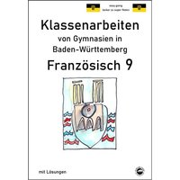 Französisch 9 (nach À plus! 4) Klassenarbeiten von Gymnasien in Baden-Württemberg mit Lösungen von Durchblicker Verlag