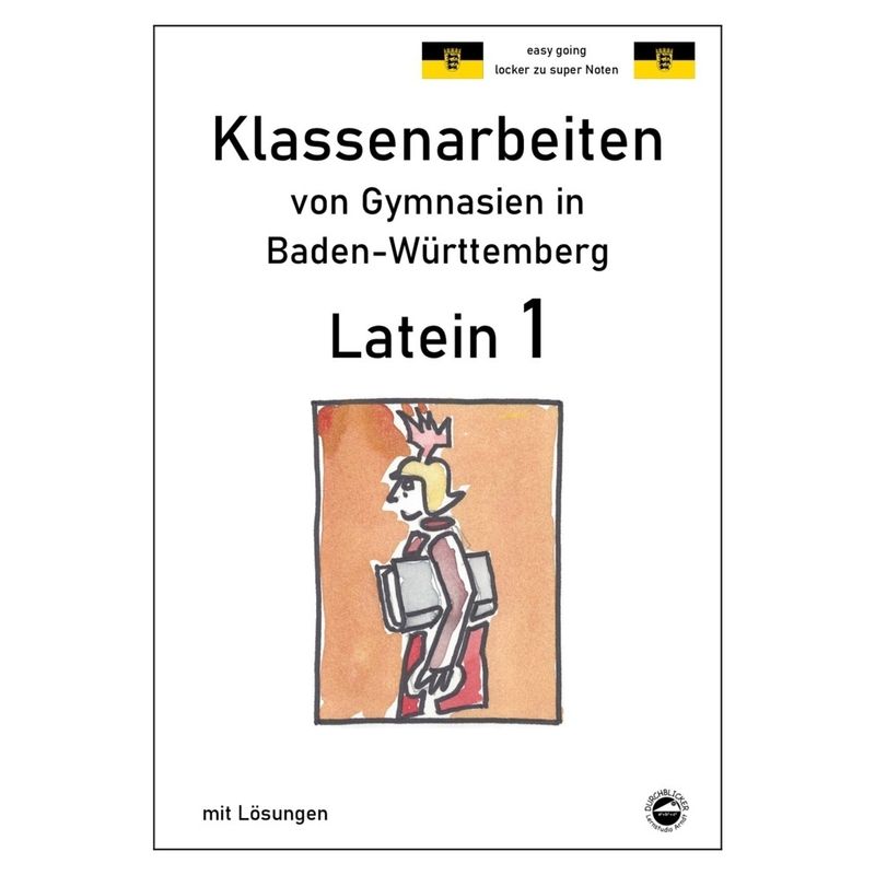 Latein 1 - Klassenarbeiten von Gymnasien in Baden-Württemberg mit Lösungen von Durchblicker Verlag