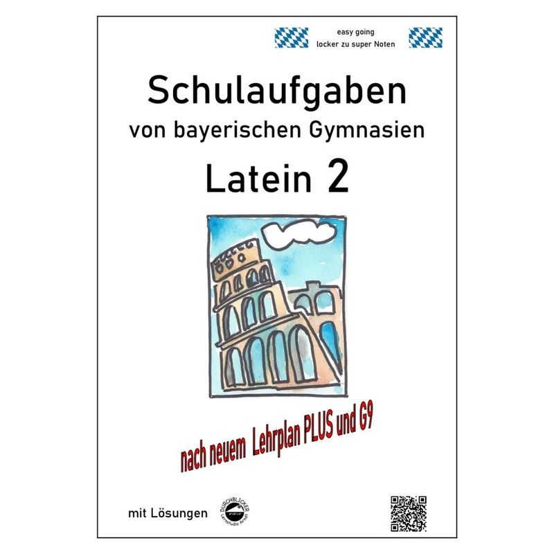Latein 2 - Schulaufgaben von bayerischen Gymnasien (G9) mit Lösungen von Durchblicker Verlag