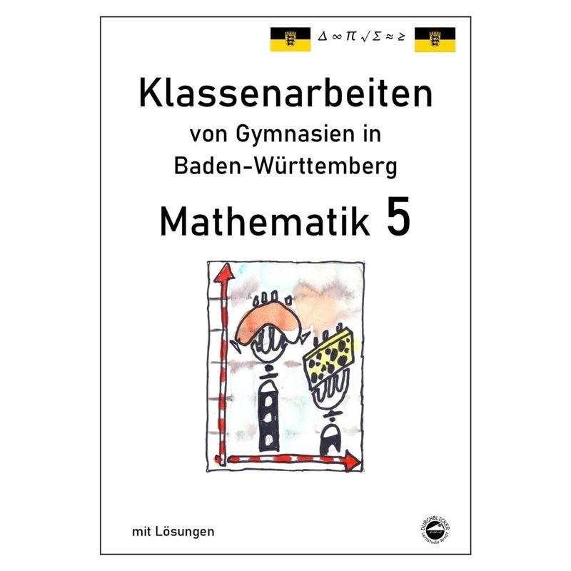 Mathematik 5, Klassenarbeiten von Gymnasien in Baden-Württemberg mit Lösungen von Durchblicker Verlag