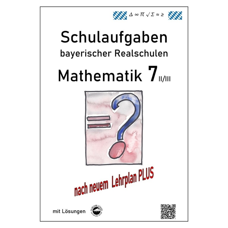 Mathematik 7 II/III - Schulaufgaben bayerischer Realschulen (LPlus) - mit Lösungen von Durchblicker Verlag