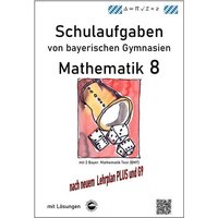 Mathematik 8 Schulaufgaben (G9, LehrplanPLUS) von bayerischen Gymnasien mit Lösungen von Durchblicker Verlag