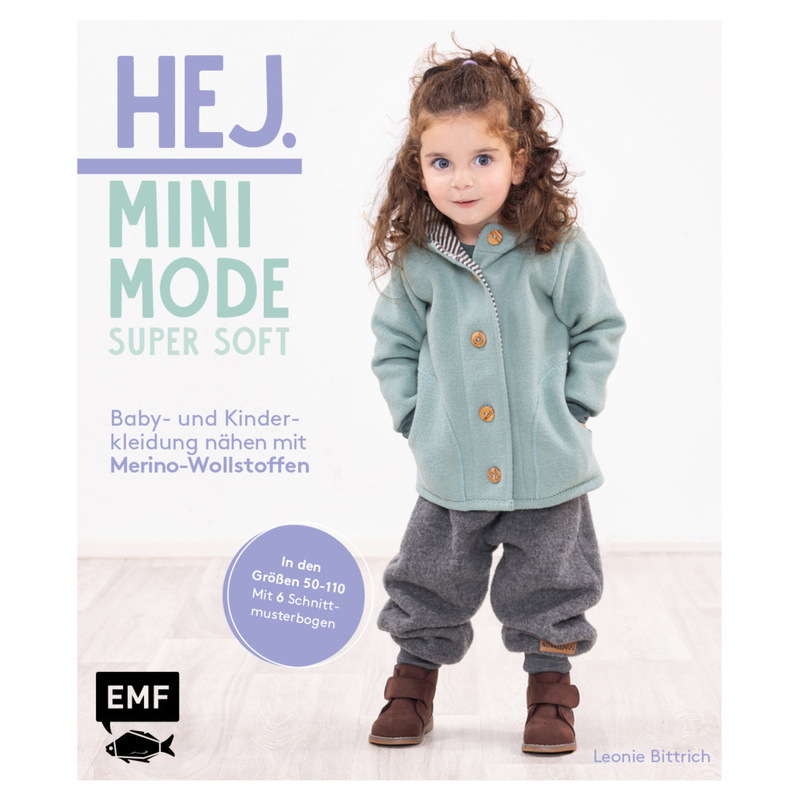 Hej Minimode - Super soft: Baby- und Kinderkleidung nähen mit Merino-Wollstoffen von EDITION,MICHAEL FISCHER