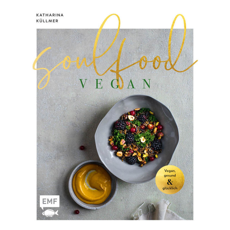 Soulfood - Vegan, gesund und glücklich von EDITION,MICHAEL FISCHER