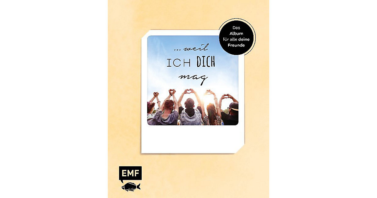 Buch - ... weil ich dich mag Buch - ... weil ich dich mag von EMF Edition Michael Fischer