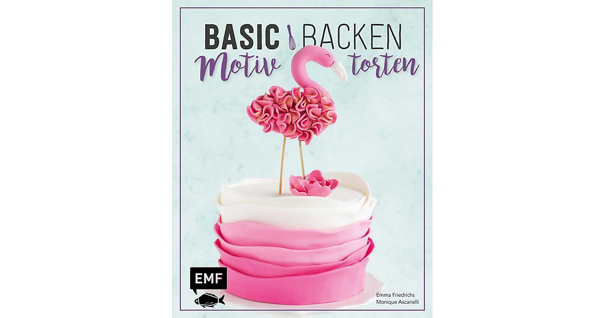 Buch - Basic Backen - Motivtorten Buch - Basic Backen - Motivtorten von EMF Edition Michael Fischer