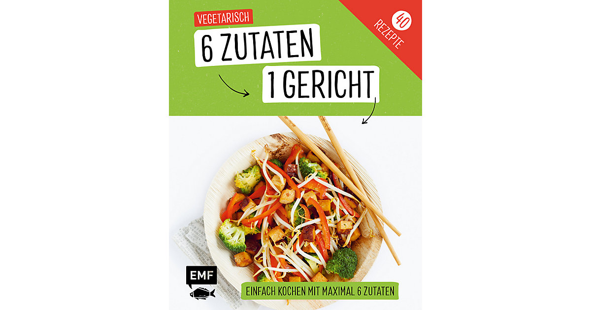 Buch - Genial einfach! 6 Zutaten - 1 Gericht: Vegetarisch von EMF Edition Michael Fischer