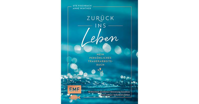 Buch - Zurück ins Leben - Mein persönliches Trauerarbeits-Buch von EMF Edition Michael Fischer