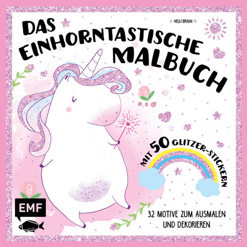 Das einhorntastische Malbuch von EDITION,MICHAEL FISCHER