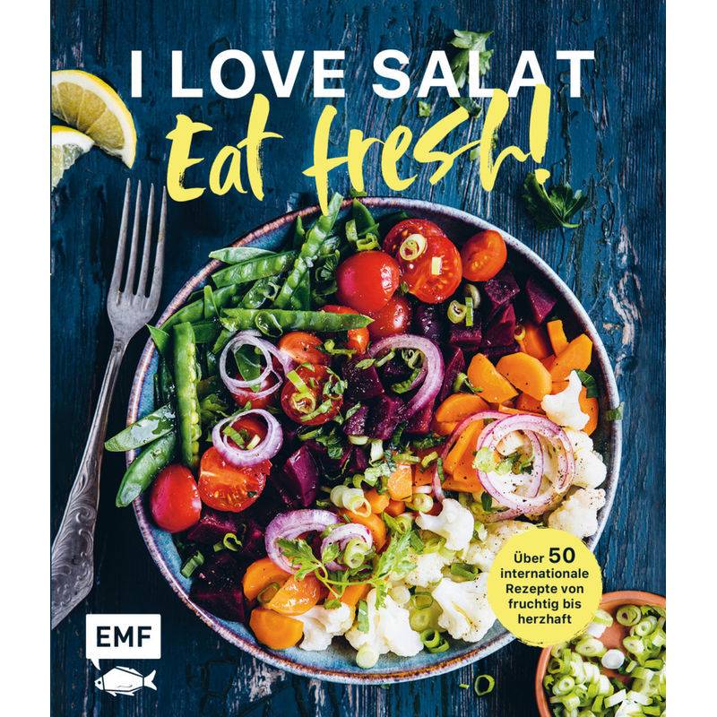 I love Salat: Eat fresh! von EDITION,MICHAEL FISCHER