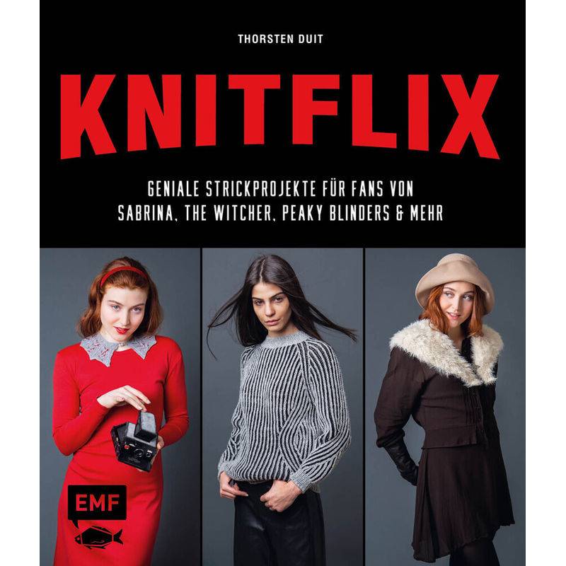 KNITFLIX - Geniale Strickprojekte für Fans von Sabrina, The Witcher, Peaky Blinders und mehr von EDITION,MICHAEL FISCHER