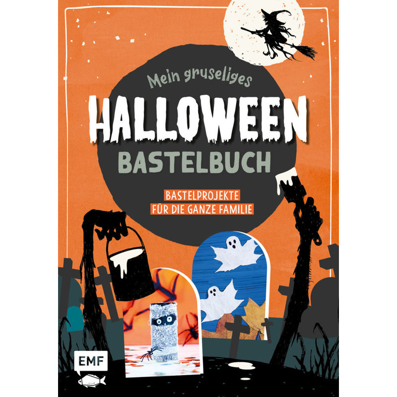 Mein gruseliges Halloween-Bastelbuch - Über 30 schaurig-schöne Projekte für die ganze Familie von EDITION,MICHAEL FISCHER