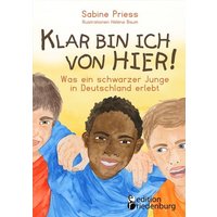Klar bin ich von hier! Was ein schwarzer Junge in Deutschland erlebt (Kinder- und Jugendbuch) von Edition riedenburg