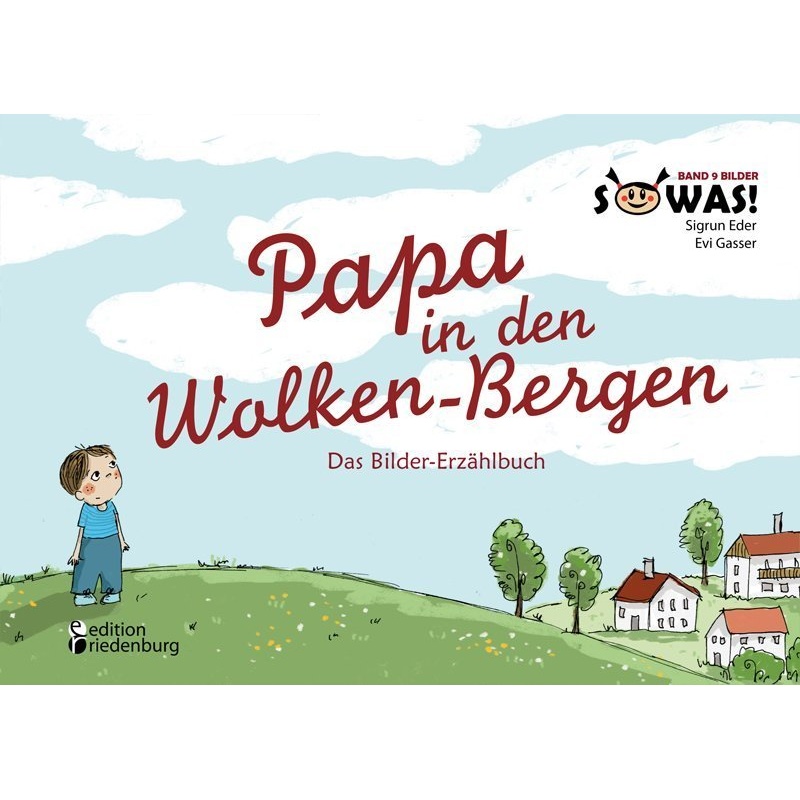 Papa in den Wolken-Bergen - Das Bilder-Erzählbuch von Edition Riedenburg