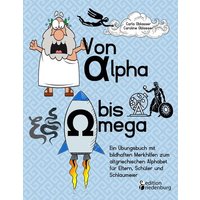Von Alpha bis Omega - Ein Übungsbuch mit bildhaften Merkhilfen zum altgriechischen Alphabet für Eltern, Schüler und Schlaumeier von Edition riedenburg