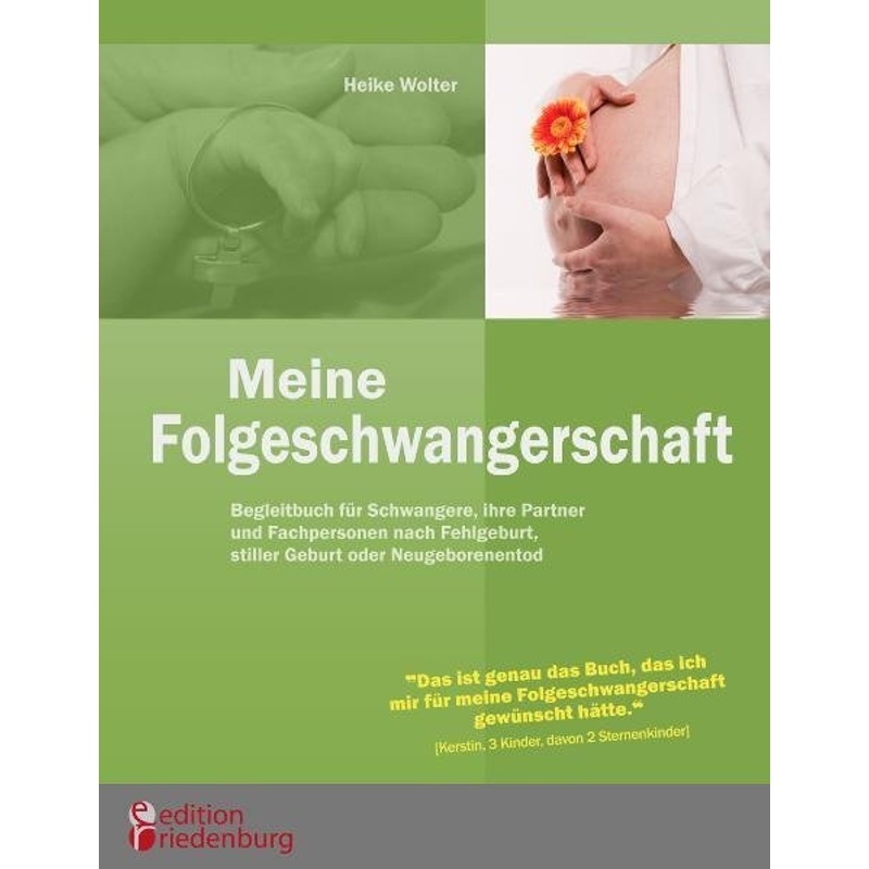 Meine Folgeschwangerschaft - Begleitbuch für Schwangere, ihre Partner und Fachpersonen nach Fehlgeburt, stiller Geburt oder Neugeborenentod von Edition Riedenburg