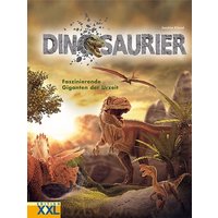 Dinosaurier - Faszinierende Giganten der Urzeit von Edition XXL