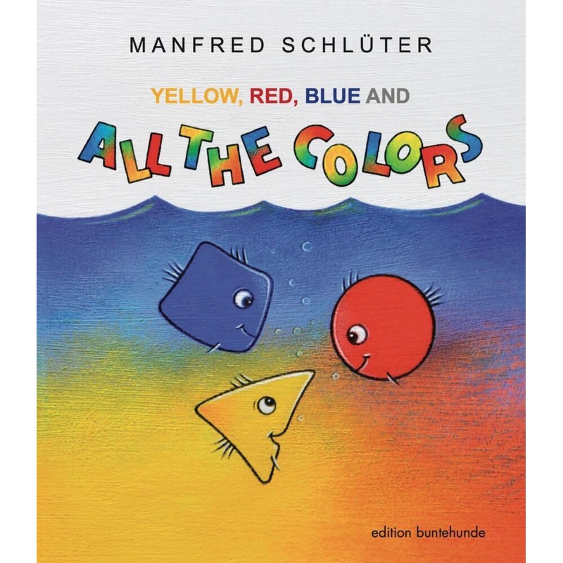 YELLOW, RED, BLUE AND ALL THE COLORS von Edition buntehunde
