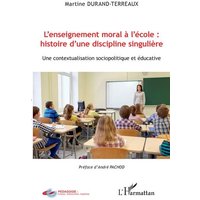 L'enseignement moral à l'école : histoire d'une discipline singulière von Editions L'Harmattan