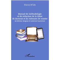 Manuel de méthodologie et de rédaction de la thèse de doctorat et du mémoire de master von Editions L'Harmattan