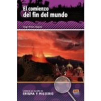 Lecturas En Español de Enigma Y Misterio A2/B1 El Comienzo del Fin del Mundo von Editorial Edinumen