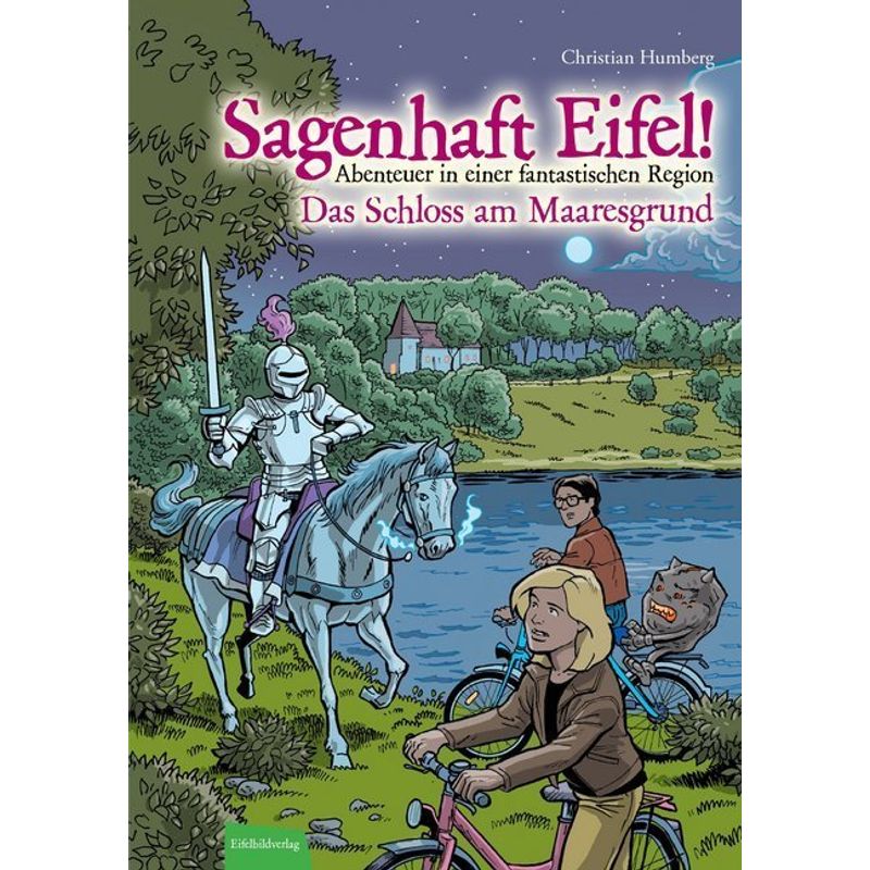 Sagenhaft Eifel! - Abenteuer in einer fantastischen Region von Eifelbildverlag