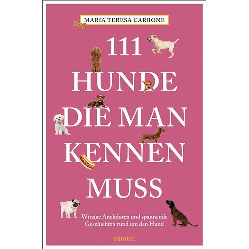 111 Hunde, die man kennen muss von Emons Verlag