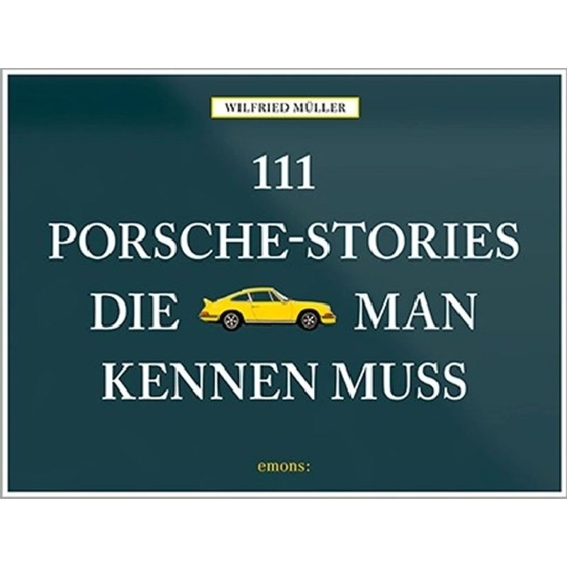 111 Porsche-Stories die man kennen muss.Bd.1 von Emons Verlag