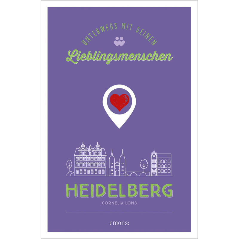 Heidelberg. Unterwegs mit deinen Lieblingsmenschen von Emons Verlag