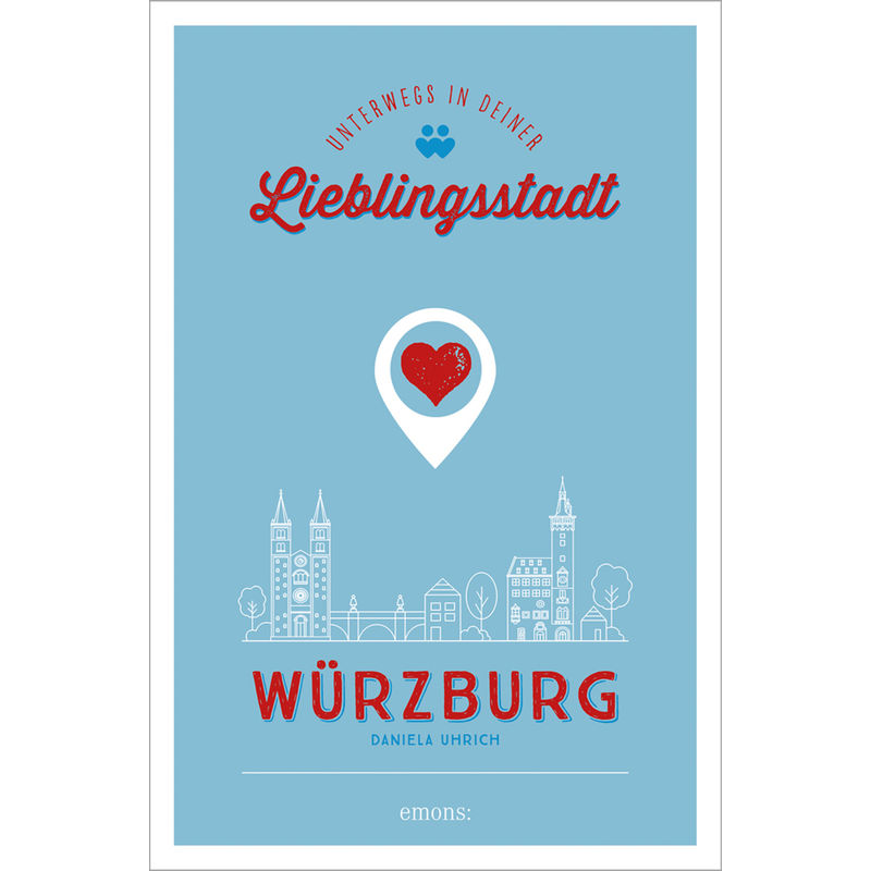 Würzburg. Unterwegs in deiner Lieblingsstadt von Emons Verlag