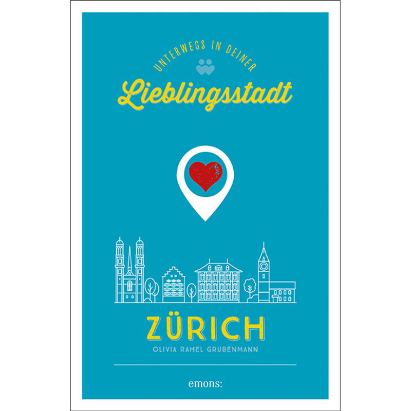 Lieblingsmenschen / Zürich. Unterwegs in deiner Lieblingsstadt von Emons Verlag